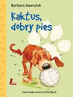 data/biblioteka/katalog ksiazek/okladki/Gawryluk Barbara/Kaktus dobry pies.jpg