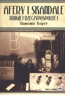 data/biblioteka/katalog ksiazek/okladki/Koper Slawomir/Afery i skandale Drugiej Rzeczypospolitej.jpg