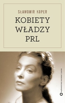 data/biblioteka/katalog ksiazek/okladki/Koper Slawomir/Kobiety wladzy PRL.jpg