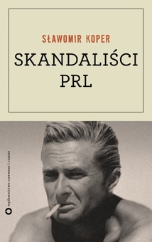 data/biblioteka/katalog ksiazek/okladki/Koper Slawomir/Skandalisci PRL.jpg