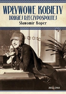 data/biblioteka/katalog ksiazek/okladki/Koper Slawomir/Wplywowe kobiety Drugiej Rzeczypospolitej.jpg