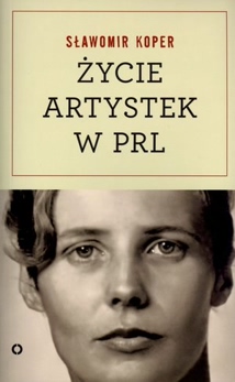 data/biblioteka/katalog ksiazek/okladki/Koper Slawomir/Zycie artystek PRL.jpg