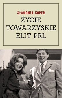 data/biblioteka/katalog ksiazek/okladki/Koper Slawomir/Zycie towarzyskie elit PRL.jpg